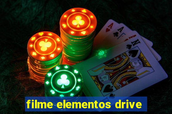 filme elementos drive