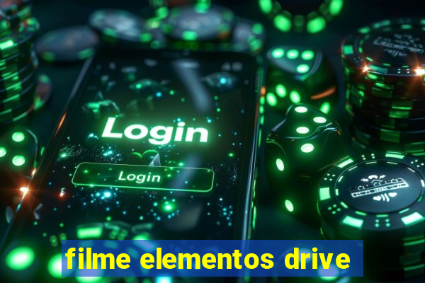 filme elementos drive