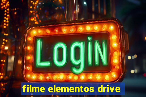 filme elementos drive