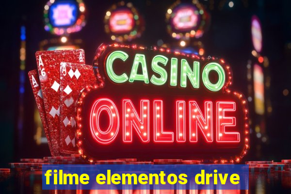 filme elementos drive