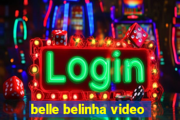 belle belinha video