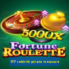 ff7 rebirth pirate treasure