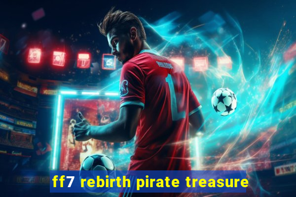 ff7 rebirth pirate treasure