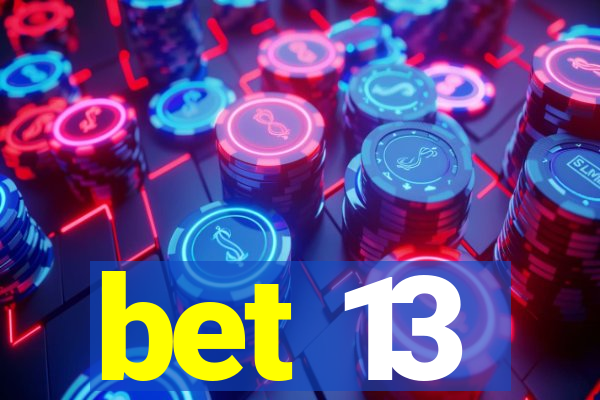 bet 13