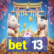 bet 13