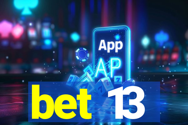 bet 13