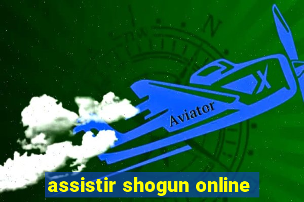 assistir shogun online