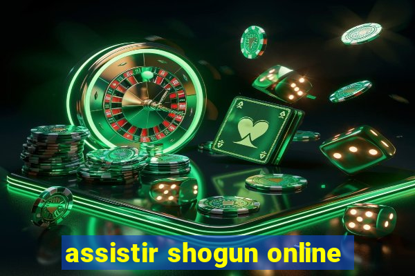 assistir shogun online