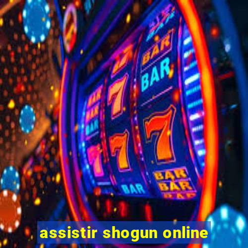 assistir shogun online