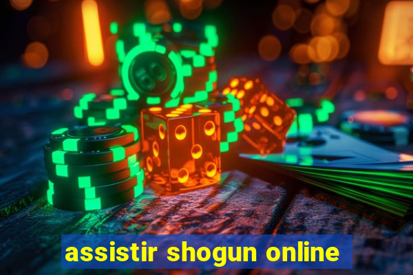 assistir shogun online