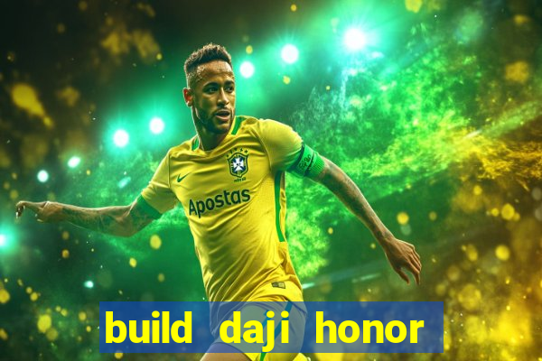 build daji honor of kings