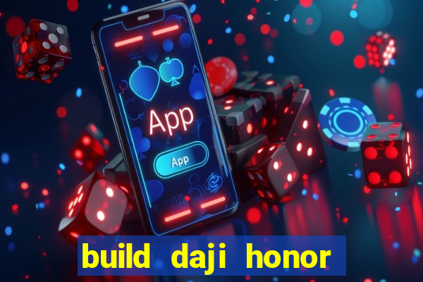 build daji honor of kings