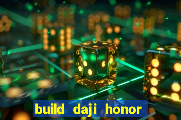 build daji honor of kings