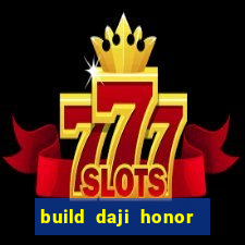 build daji honor of kings