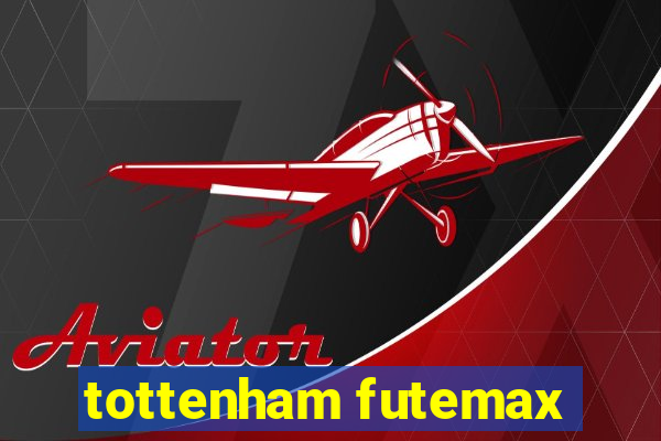 tottenham futemax