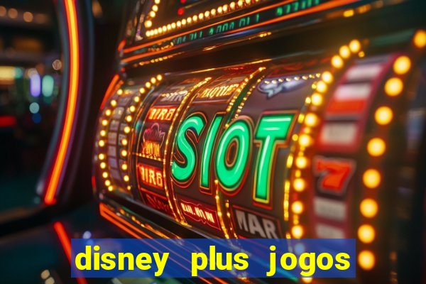 disney plus jogos de futebol