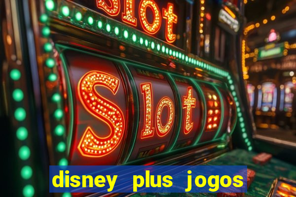 disney plus jogos de futebol