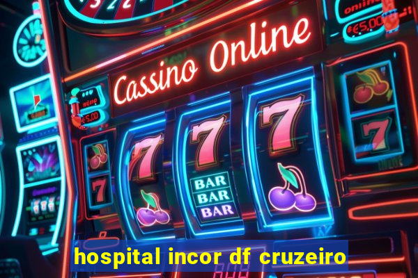 hospital incor df cruzeiro