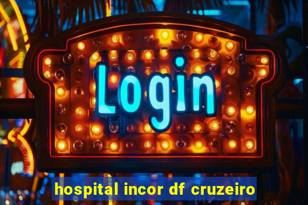 hospital incor df cruzeiro