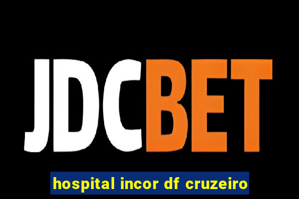 hospital incor df cruzeiro