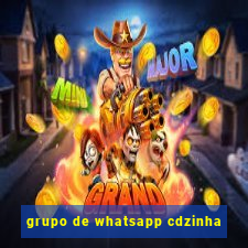 grupo de whatsapp cdzinha