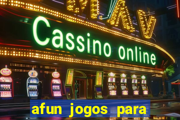 afun jogos para ganhar dinheiro