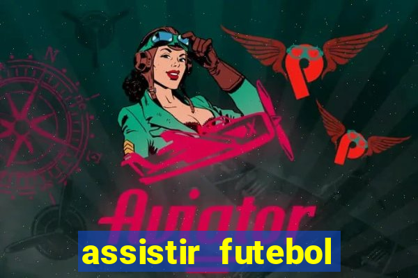 assistir futebol gratis sem travar