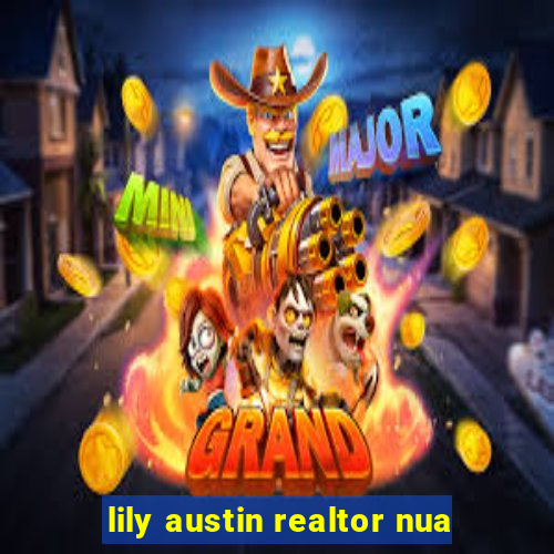 lily austin realtor nua