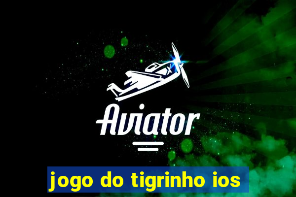 jogo do tigrinho ios