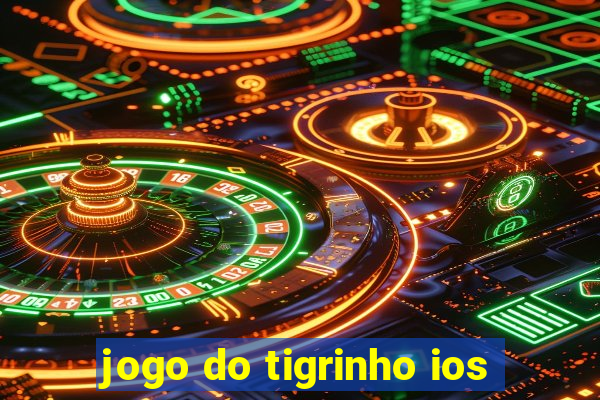 jogo do tigrinho ios