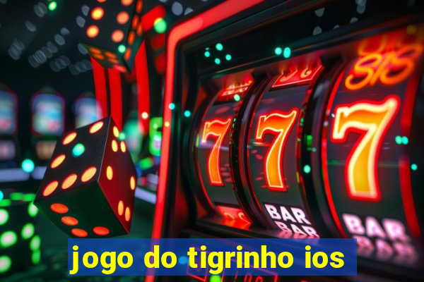 jogo do tigrinho ios