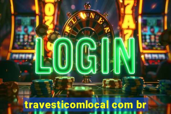 travesticomlocal com br