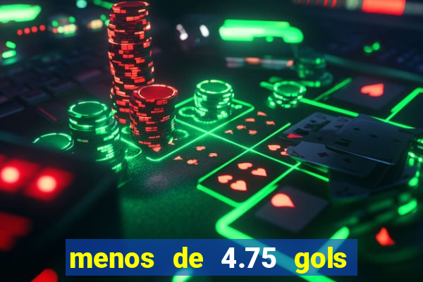 menos de 4.75 gols o que significa