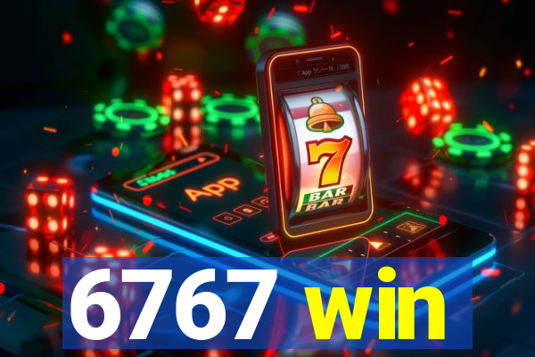 6767 win