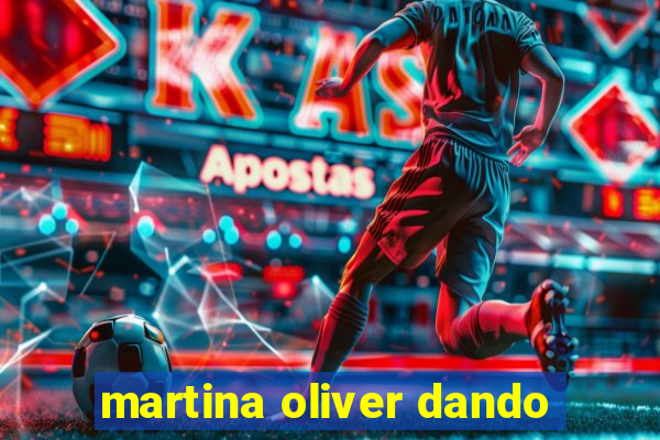 martina oliver dando