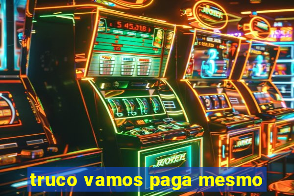 truco vamos paga mesmo