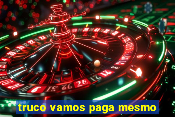 truco vamos paga mesmo