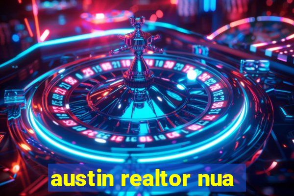 austin realtor nua