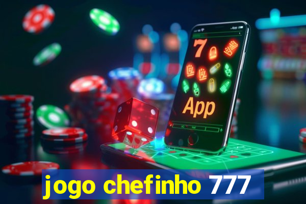 jogo chefinho 777