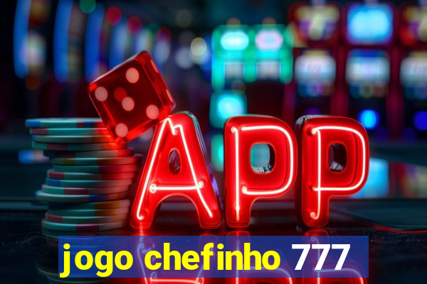 jogo chefinho 777