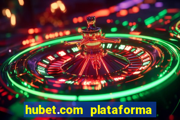 hubet.com plataforma de jogos