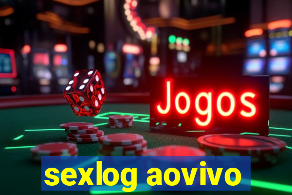 sexlog aovivo