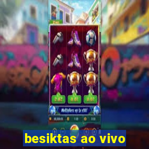 besiktas ao vivo