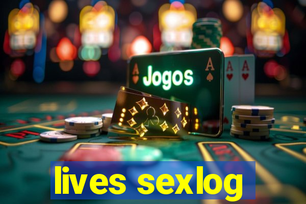 lives sexlog