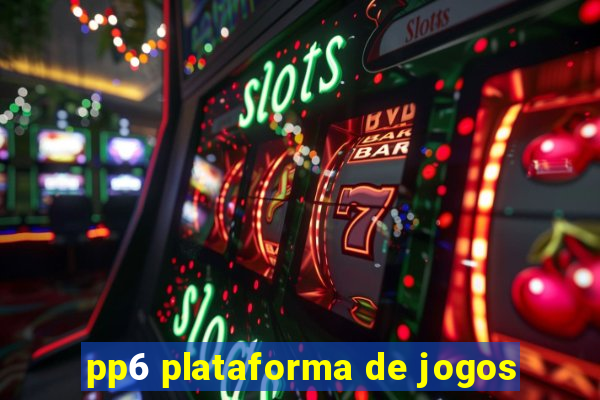 pp6 plataforma de jogos