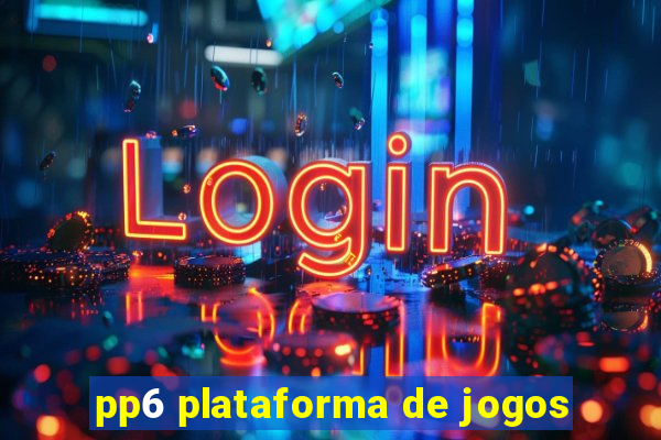 pp6 plataforma de jogos