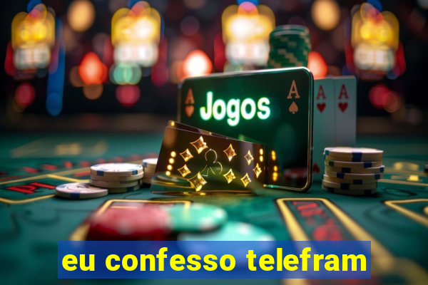 eu confesso telefram