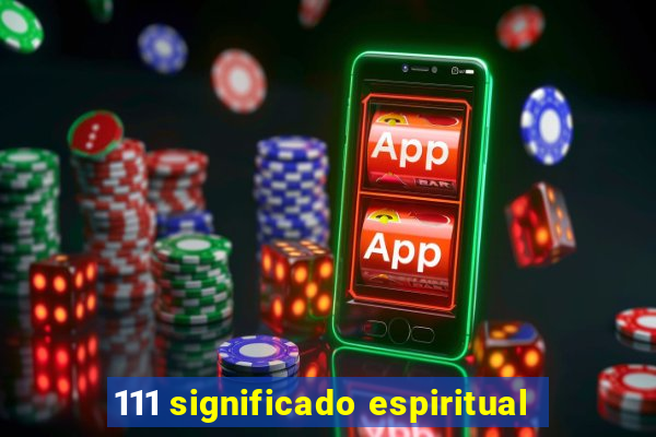 111 significado espiritual