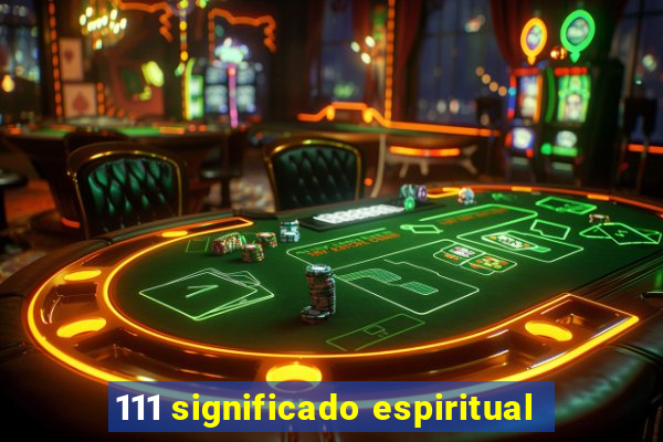 111 significado espiritual