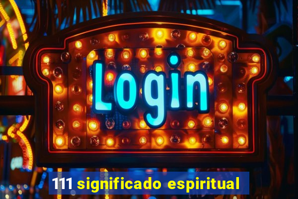 111 significado espiritual